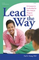 Enlarge cover image for Lead the way! : 24 lessons in leadership for after school program directors / Paul G. Young, PhD.